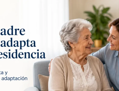 Protocolo de adaptación en Residencias: Mi madre no se adapta
